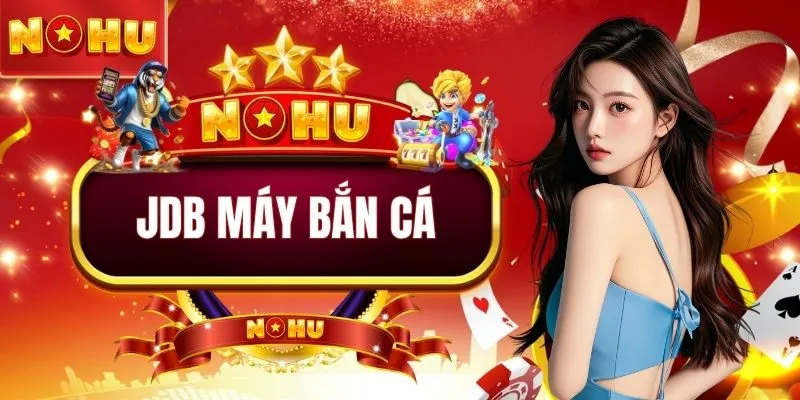 JDB máy bắn cá